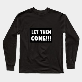 Let them Come Prime's  quote Long Sleeve T-Shirt